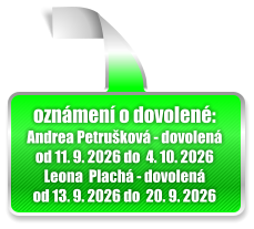 oznámení o dovolené: Andrea Petrušková - dovolená  od 11. 9. 2026 do  4. 10. 2026  Leona  Plachá - dovolená  od 13. 9. 2026 do  20. 9. 2026